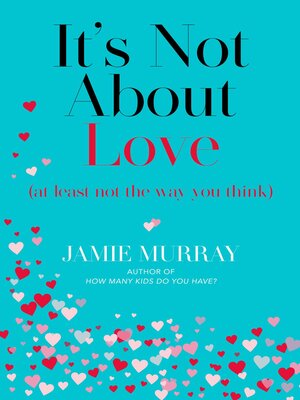 cover image of It's Not About Love (at least not the way you think)